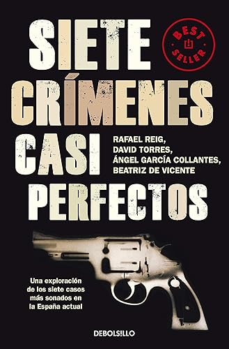 Siete crímenes casi perfectos: Una exploración de los siete casos más sonados en la España actual (Best Seller)