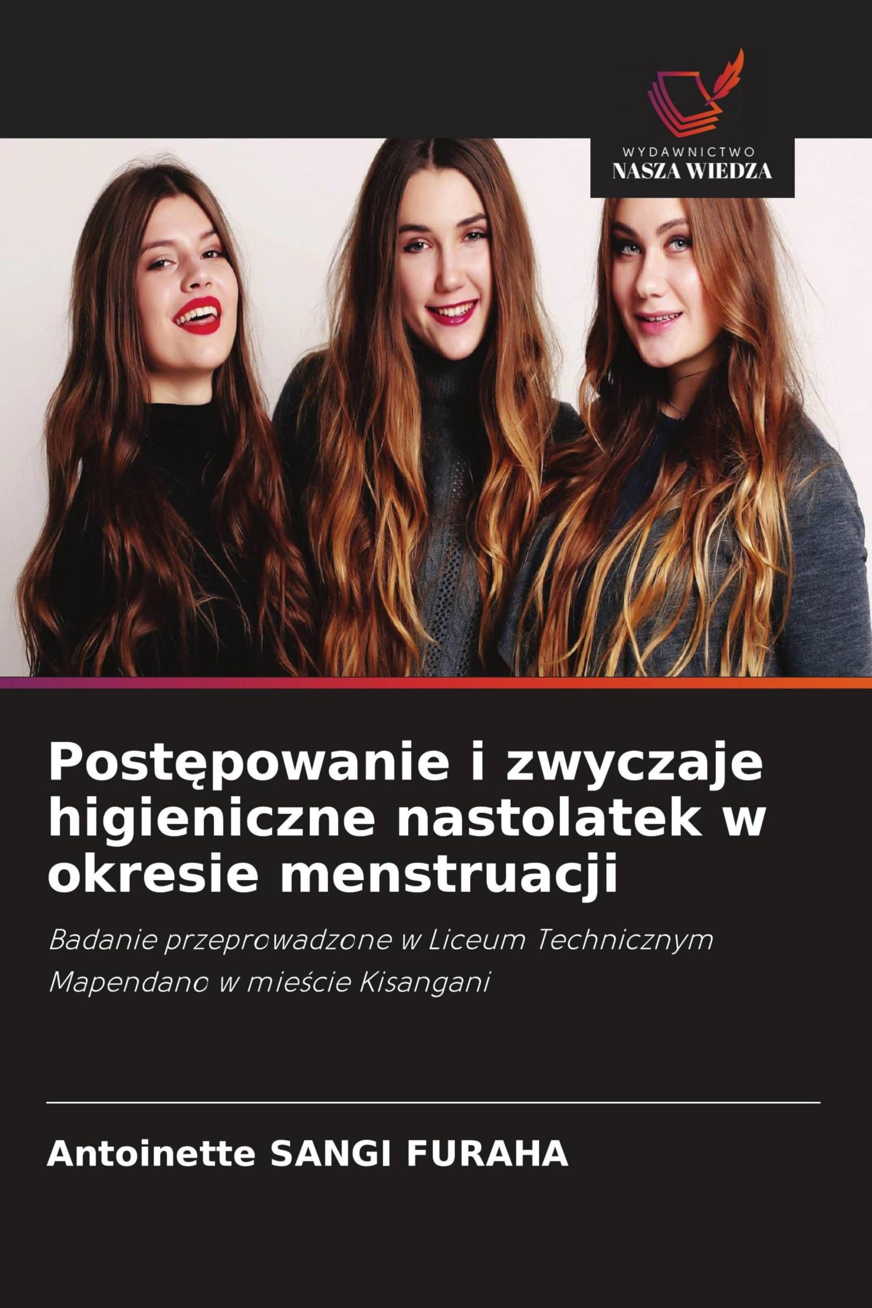 Post¿powanie i zwyczaje higieniczne nastolatek w okresie menstruacji: Badanie przeprowadzone w Liceum Technicznym Mapendano w mie¿cie Kisangani