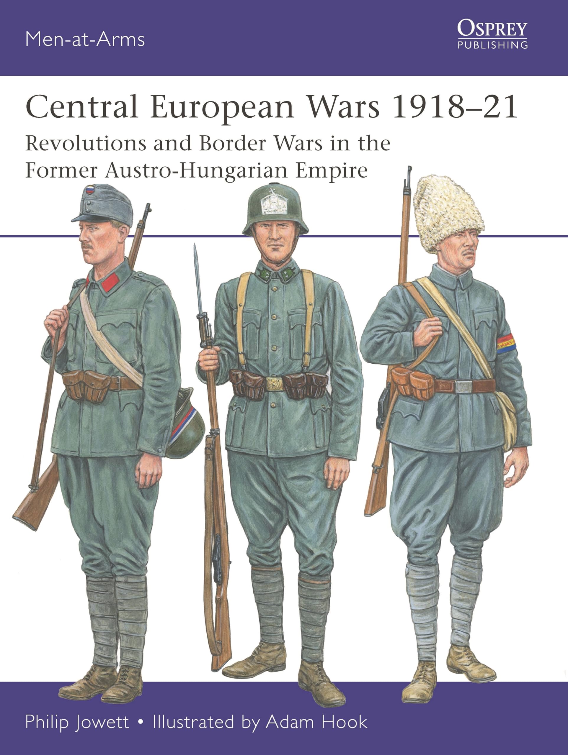 Central European Wars 1918–21: Revolutions and Border Wars in the Former Austro-Hungarian Empire: 563 (Men-at-Arms)