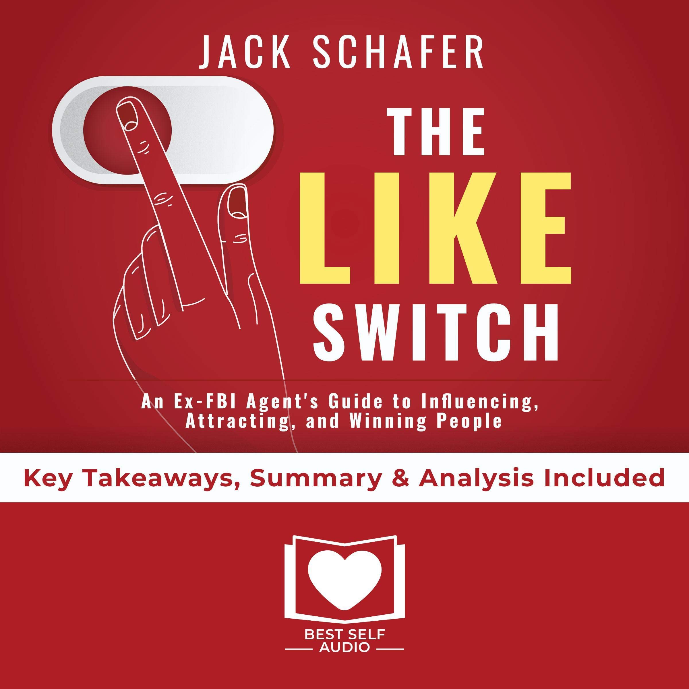 Summary of The Like Switch: An Ex-FBI Agent's Guide to Influencing, Attracting, and Winning People Over by Jack Schafer