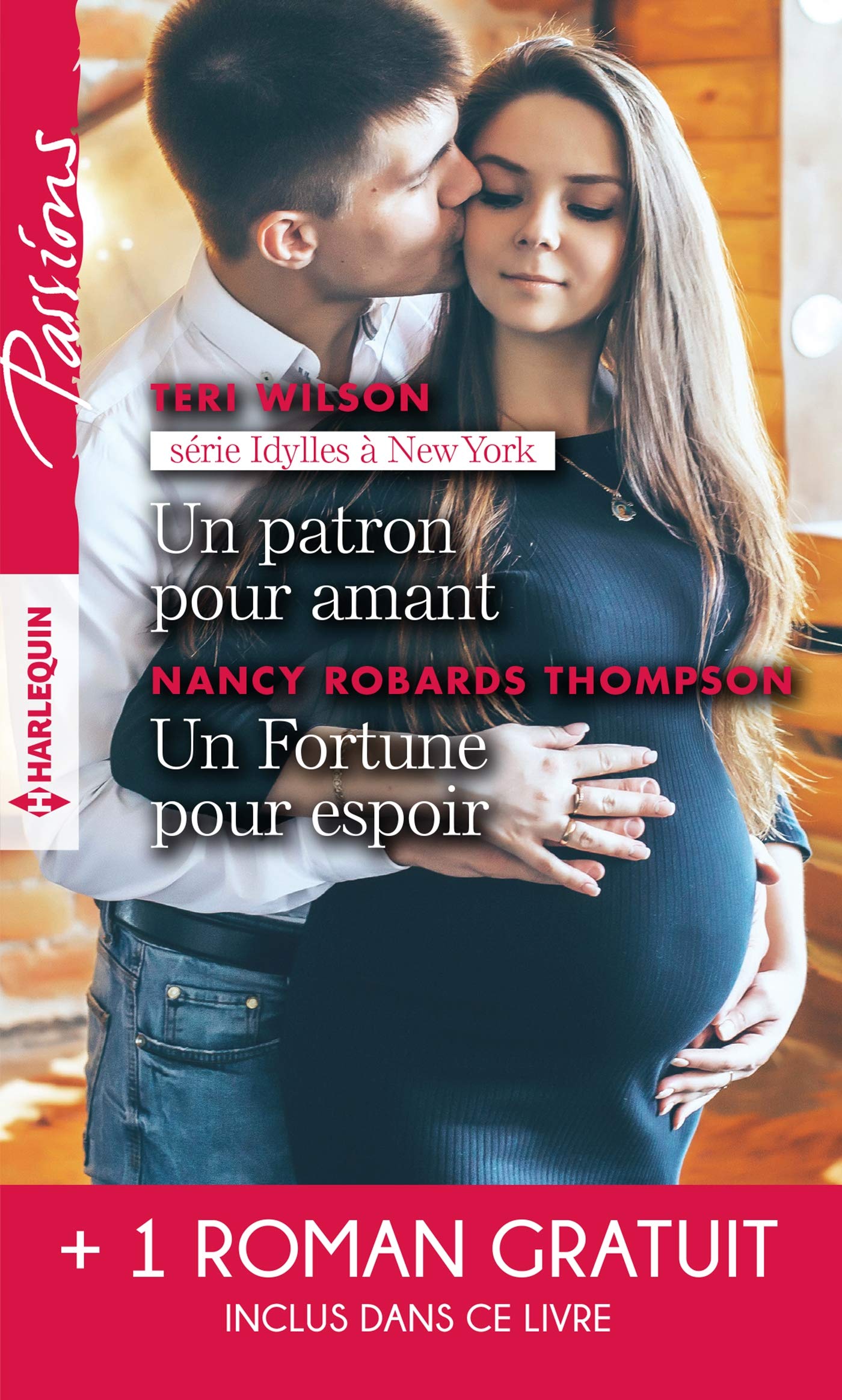Un patron pour amant / Une fortune pour espoir: Idylles à New York - + un roman gratuit Wilson, Teri; Thompson, Nancy Robards and Orwig, Sara