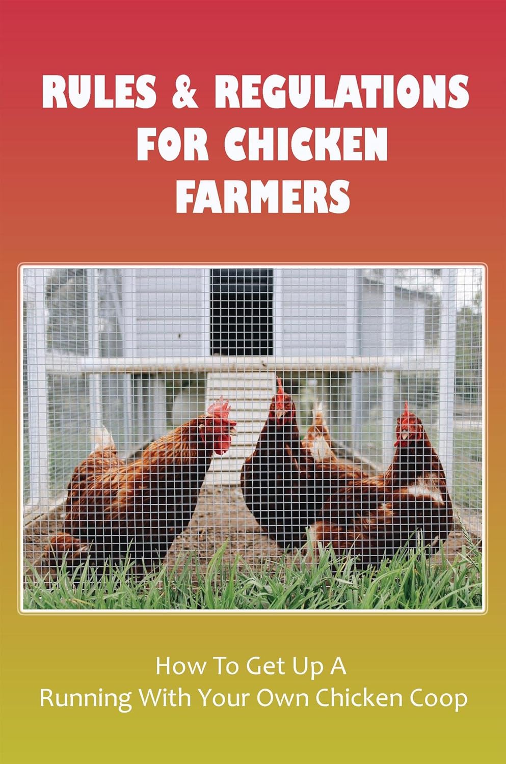 Rules & Regulations For Chicken Farmers How To Get Up A Running With