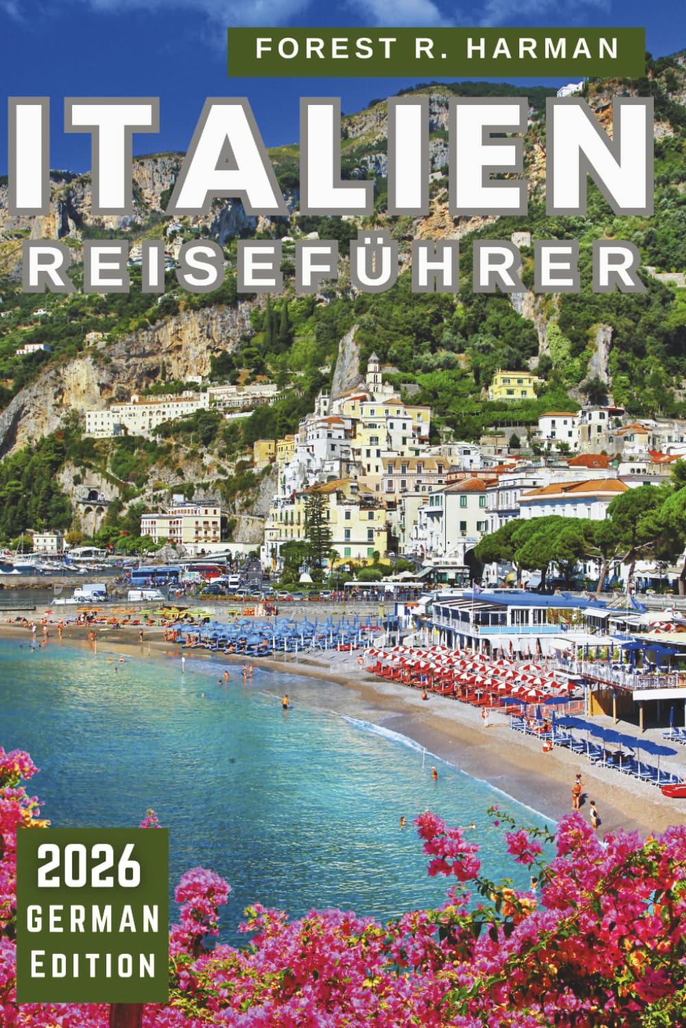 ITALIEN-REISEFÜHRER 2026: Entdecken Sie Städte, Kultur, Essen, versteckte Schätze mit lokalen Tipps, saisonalen Tipps und cleveren Reisetools (Reiseführer mit lokalem Insiderwissen)