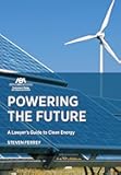 Powering the Future: A Lawyer's Guide to Clean Energy