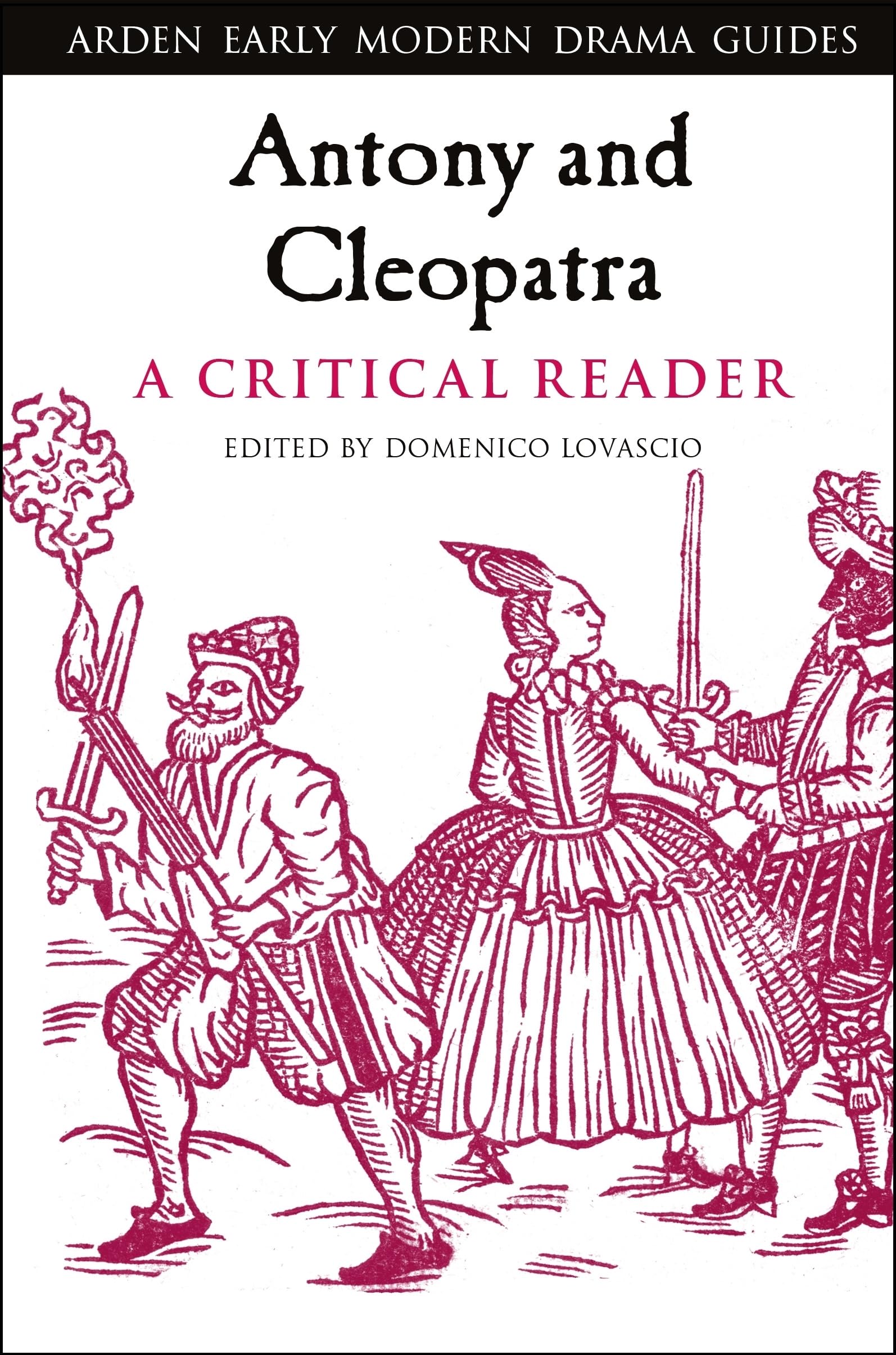 Antony and Cleopatra: A Critical Reader (Arden Early Modern Drama Guides)
