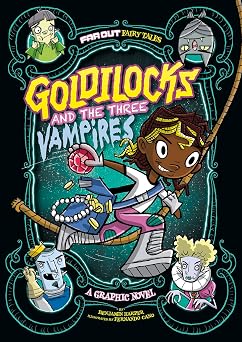 Goldilocks and the Three Vampires A Graphic Novel Far Out Fairy Tales