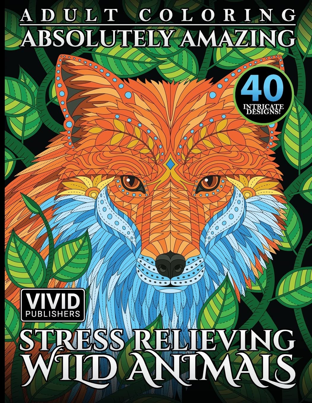 Amazon.com: Adult Coloring: Absolutely Amazing, Stress Relieving, Wild