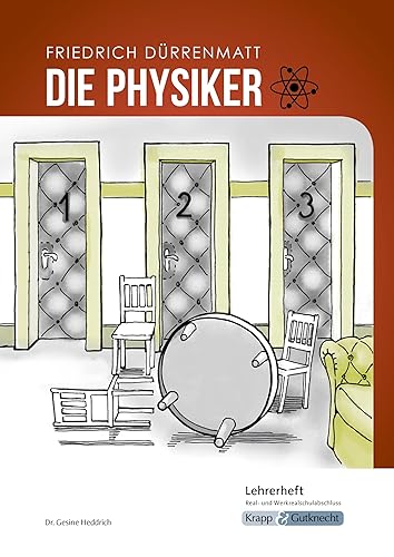 Die Physiker – Friedrich Dürrenmatt – Lehrerheft – Real- und Werkrealschule: Unterricht, Lösungen, Didaktik, Methodik, Heft (Literatur im Unterricht: Sekundarstufe I)