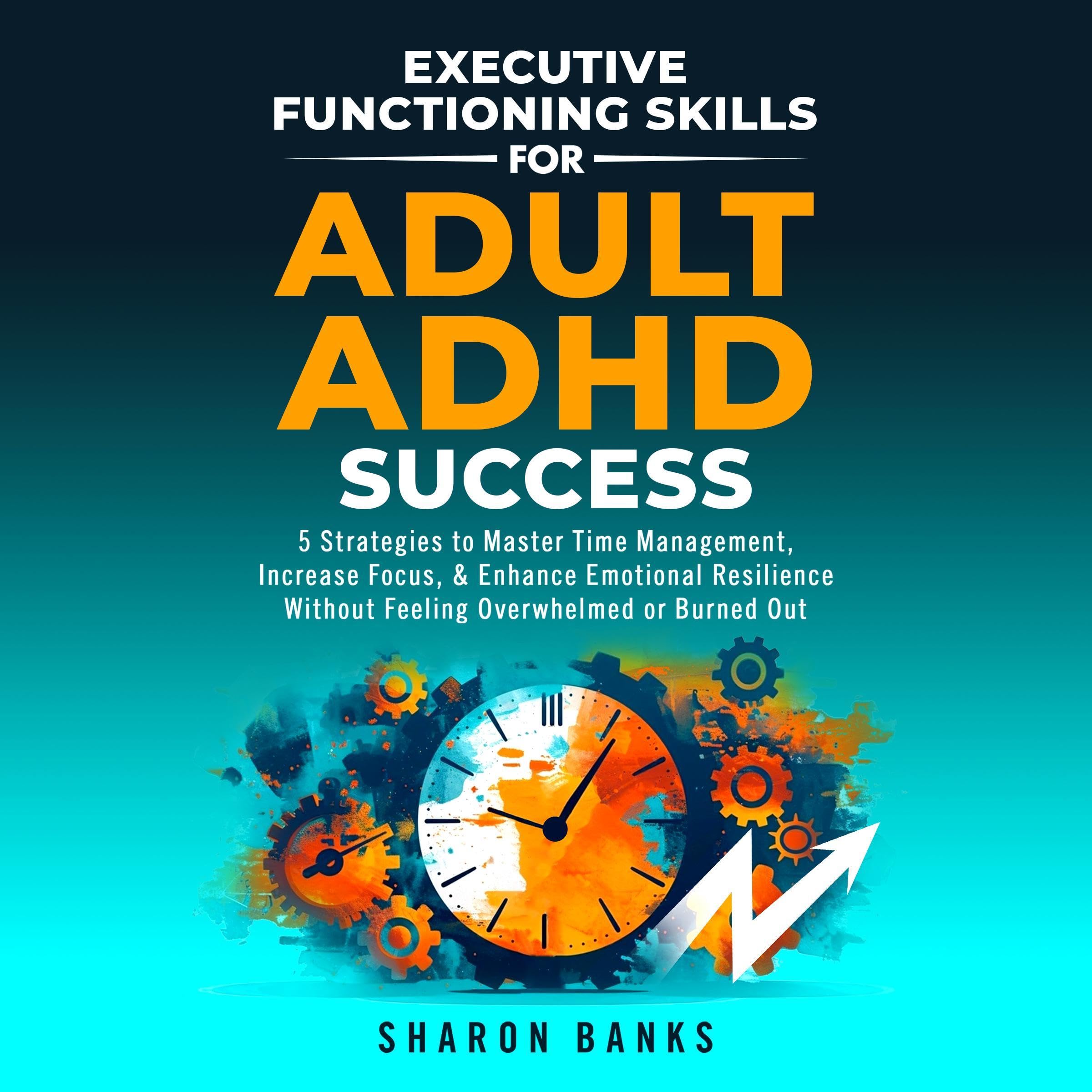 Cover art for Executive Functioning Skills for Adult ADHD Success