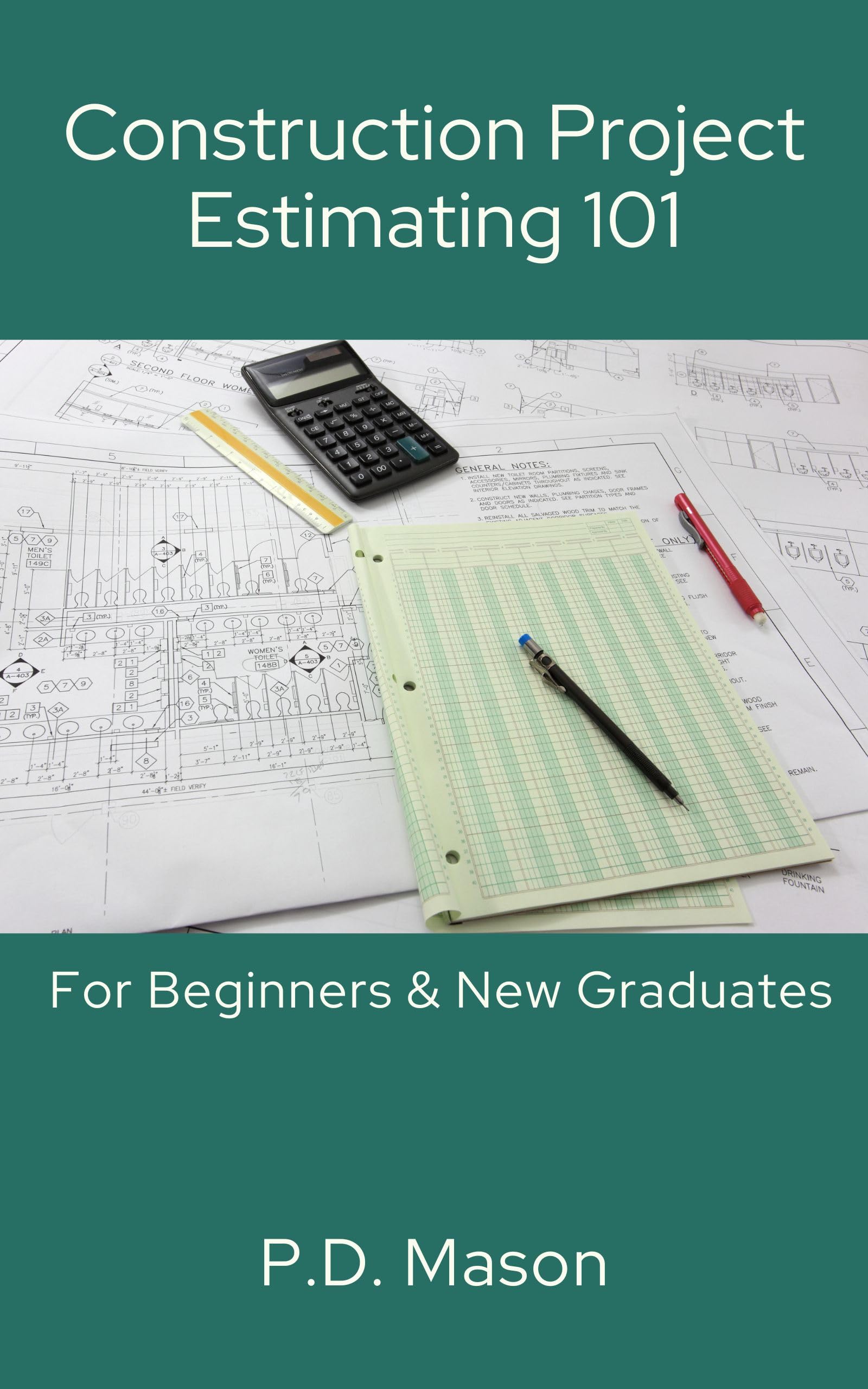 Construction Project Estimating 101: For Beginners & New Graduates (Construction Careers Series)
