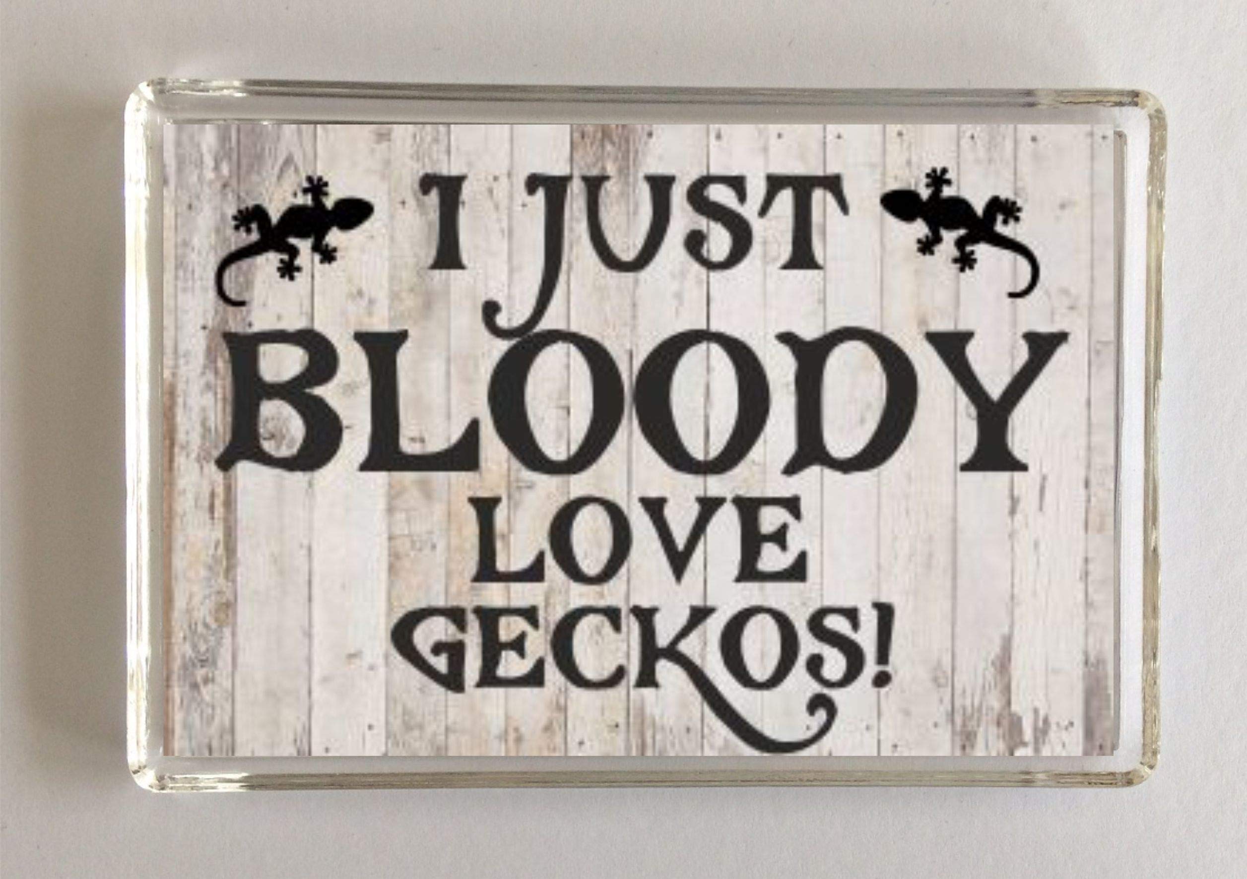 Clares Cosmetics I Just Bloody Love Geckos, Novelty Fridge Magnet, Present For Birthday/Christmas For Animal Lovers
