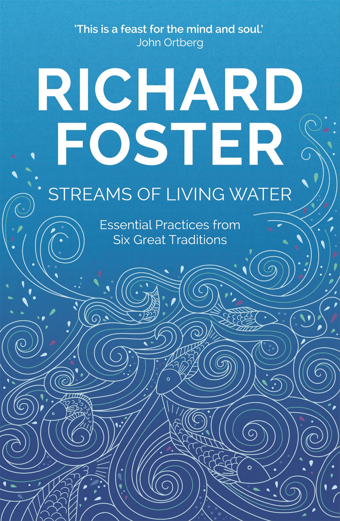 Streams of Living Water by Richard Foster (Paperback Book)