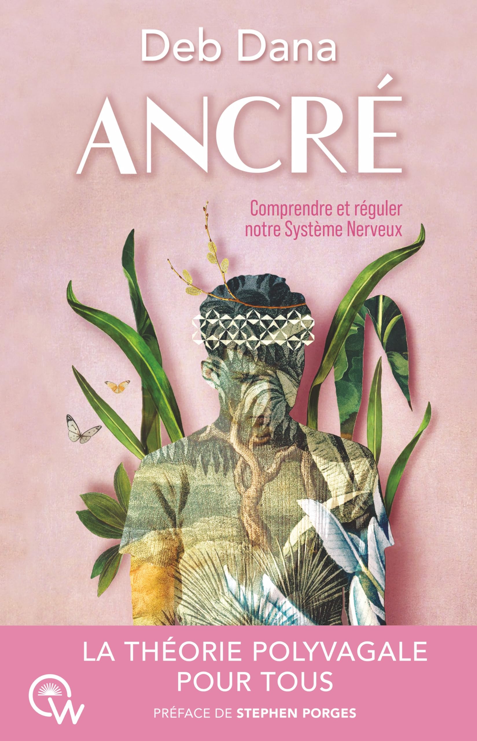 Ancré - Comprendre et réguler notre Système Nerveux: Comment vous lier d'amitié avec votre système nerveux grâce à la Théorie Polyvagale