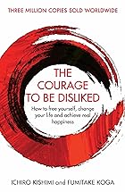 Cover image of The Courage To Be Disliked by Fumitake Koga & Ichiro Kishimi