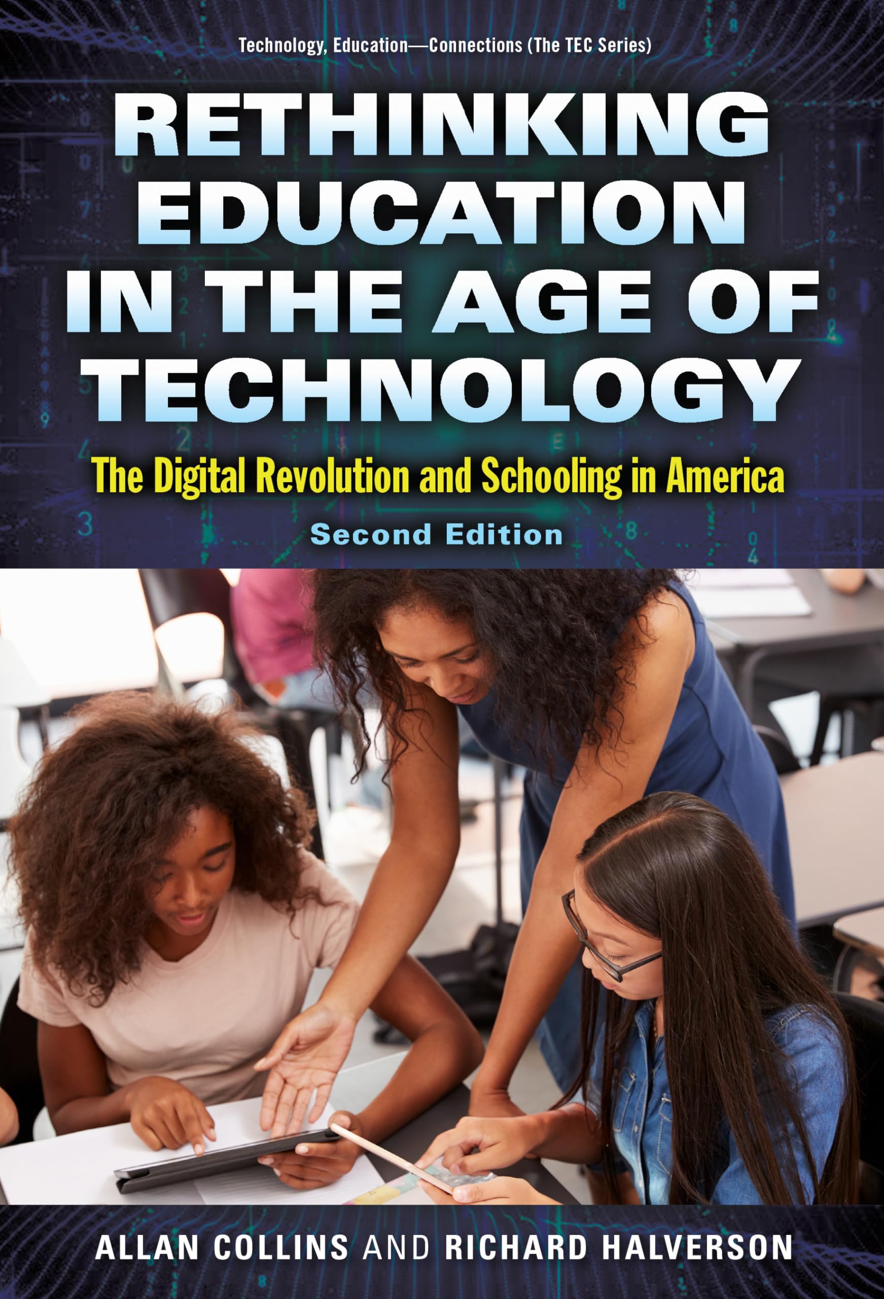 Rethinking Education in the Age of Technology: The Digital Revolution and Schooling in America (Technology, Education--Connections (The TEC Series))