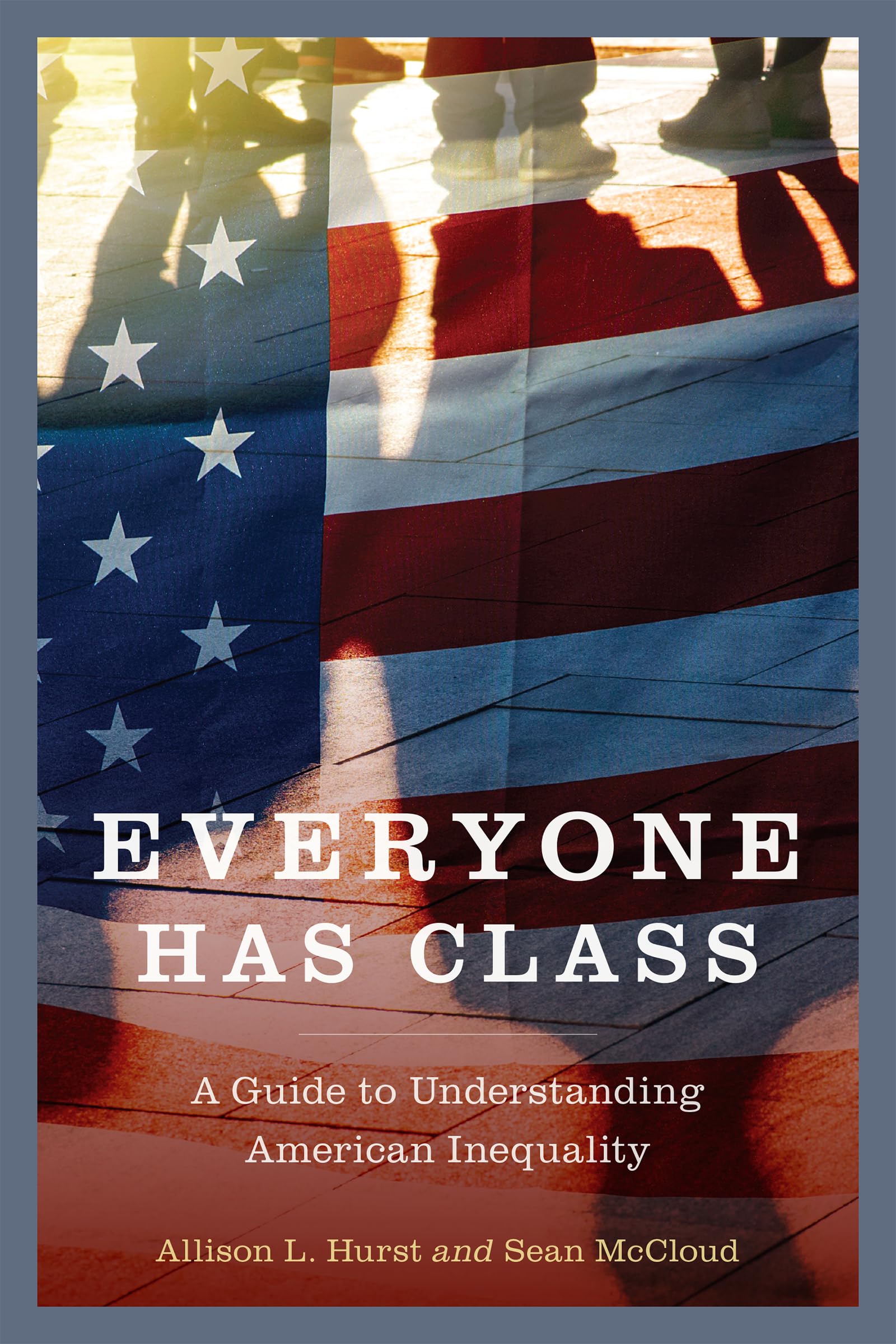 Everyone Has Class: A Guide to Understanding American Inequality