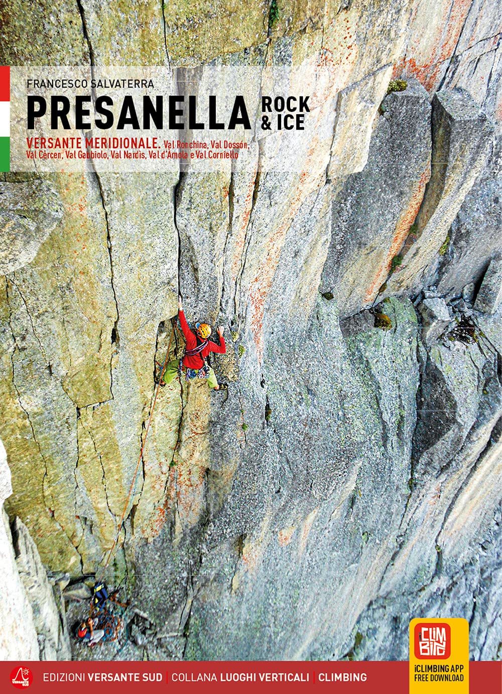 Presanella Rock & Ice. Versante Meridionale. Val Ronchina, Val DossóN, Val CèRcen, Val Gabbiolo, Val NardìS, Val D'ÀMola E Val Corniello: Vol. 1 - 4