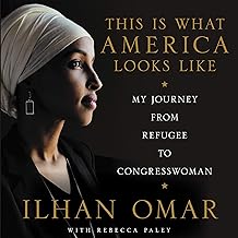 This Is What America Looks Like: My Journey from Refugee to Congresswoman