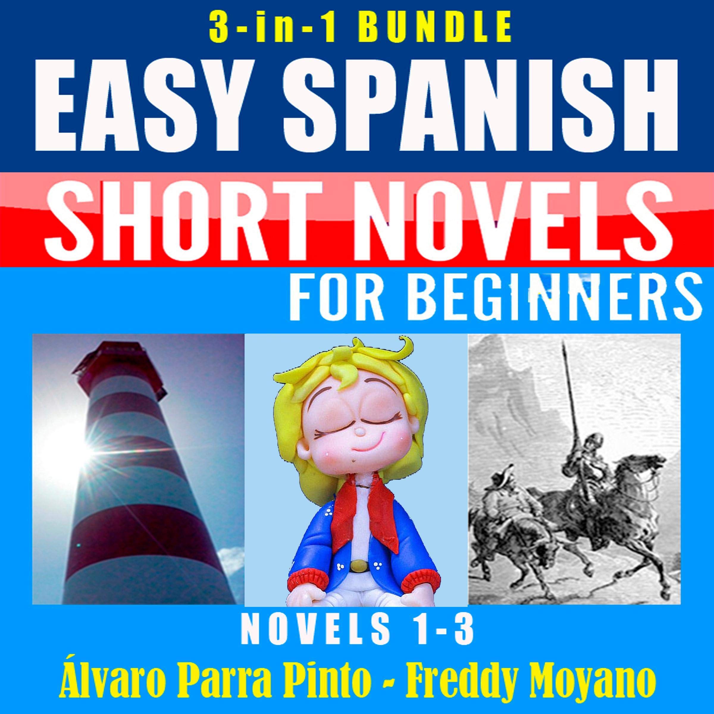 Cover art for 3-in-1 Bundle Easy Spanish Short Novels for Beginners (Novels 1-3): El faro del fin del mundo, El Principito & Don Quijote (Spanish Edition)