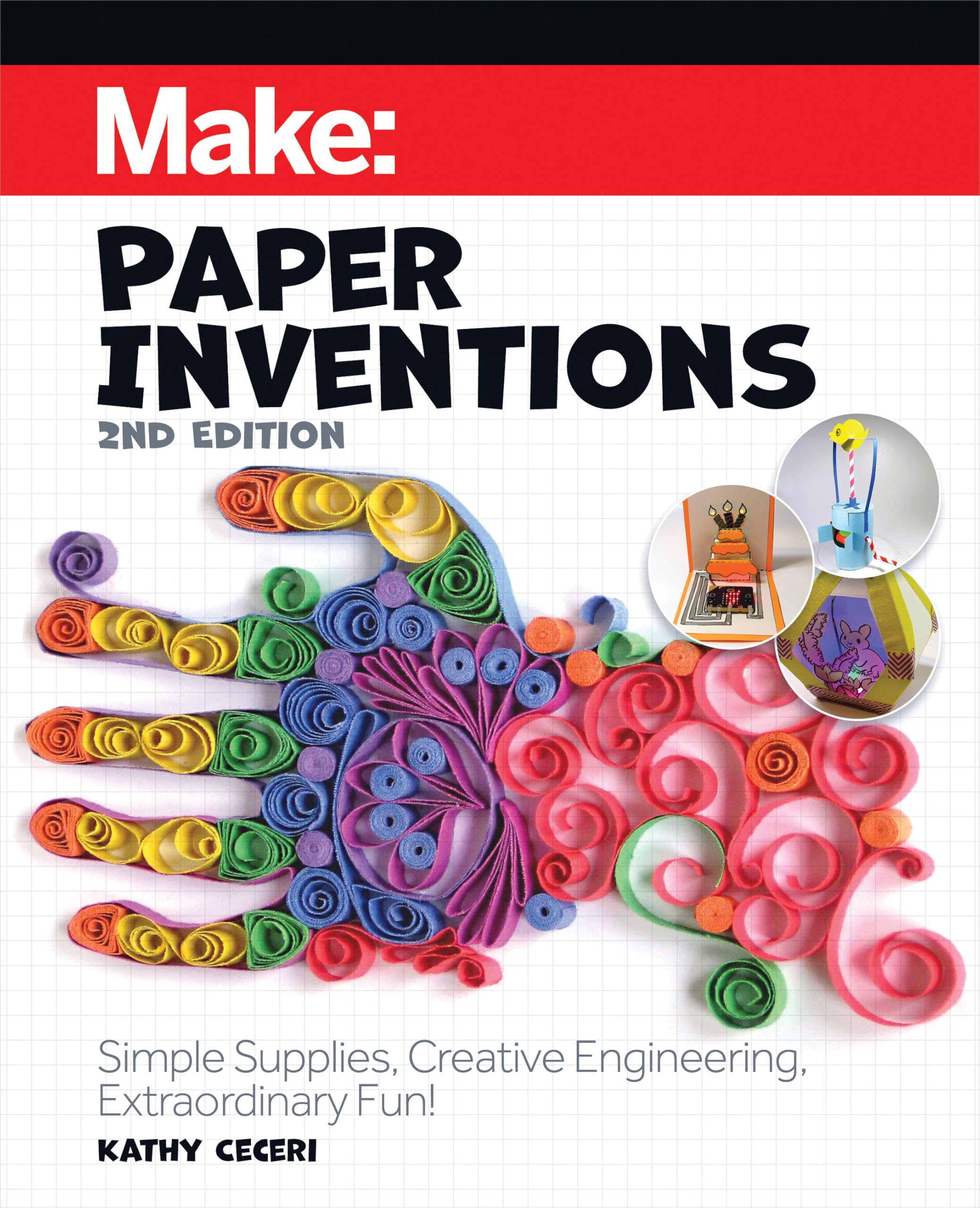 Make: Paper Inventions : Simple Supplies, Creative Engineering, Extraordinary Fun!