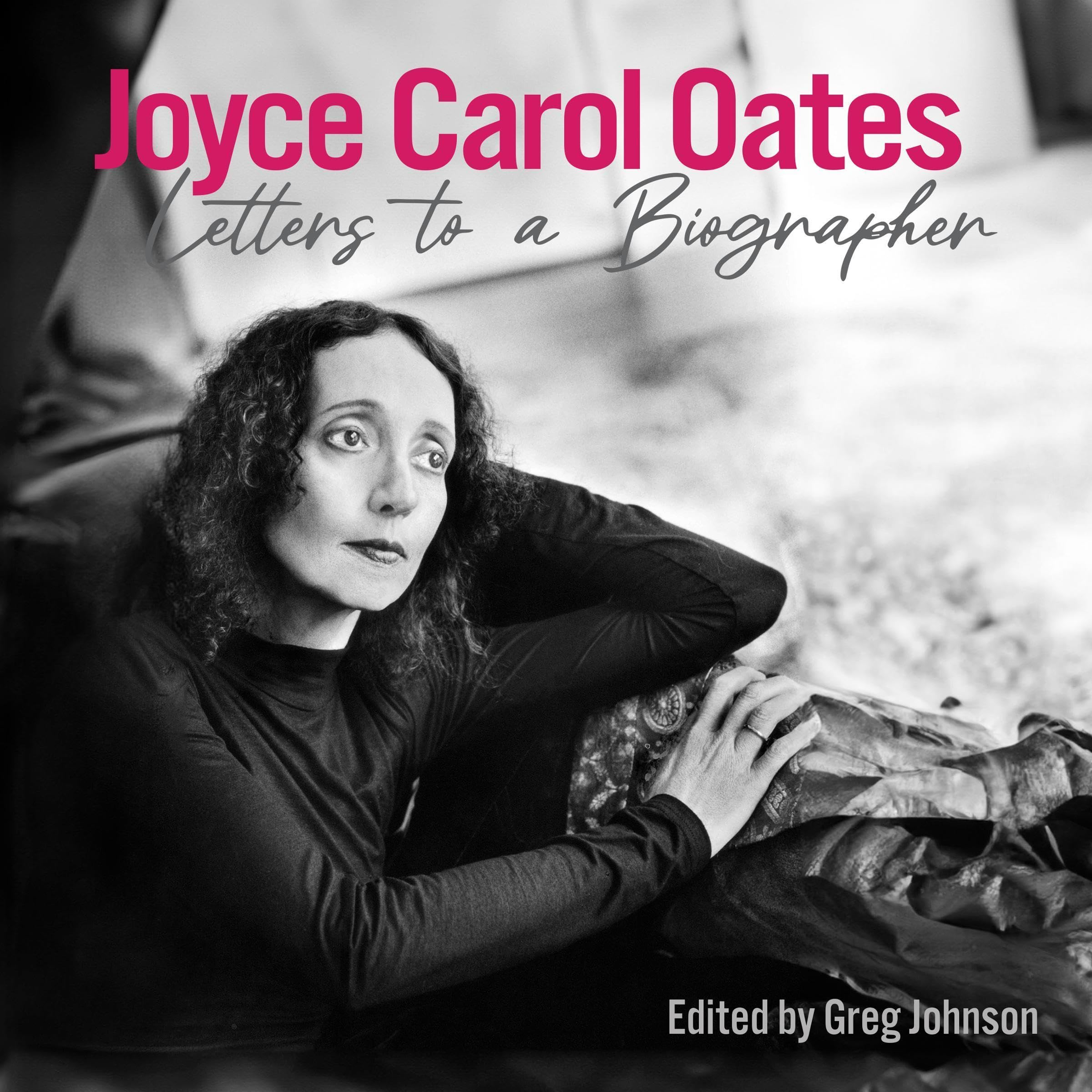 Joyce Carol Oates: Letters to a Biographer