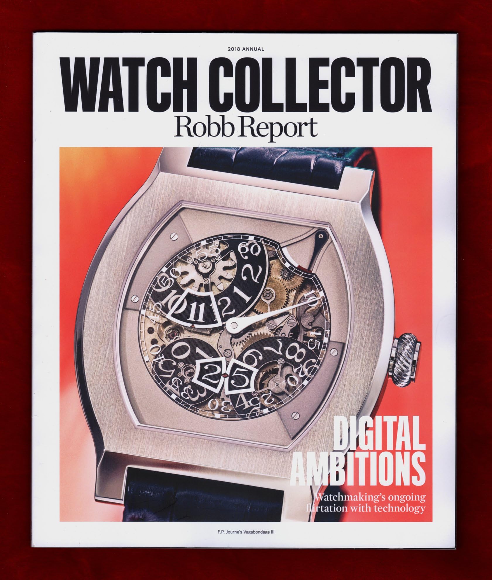 unknown authorRobb Report Watch Collector 2018 Annual. Digital Ambitions. Retail Futures; Vintage Passions; Jean-Marc Wiederrecht; Armin Strom; Hysek; MB&f Breguet; Glashütte Original; Martin Frei; Ferrari