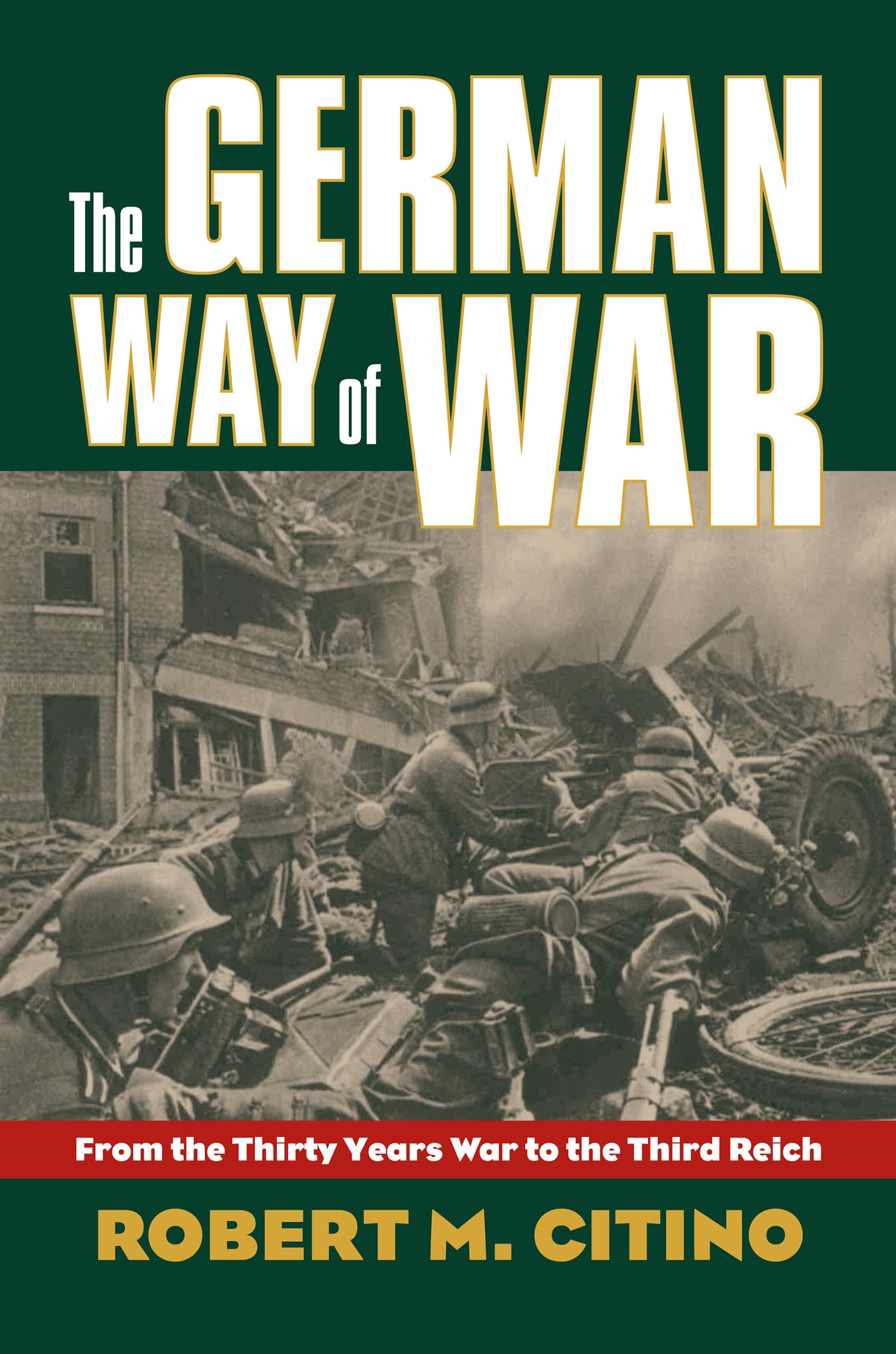 The German Way of War: From the Thirty Years War to the Third Reich