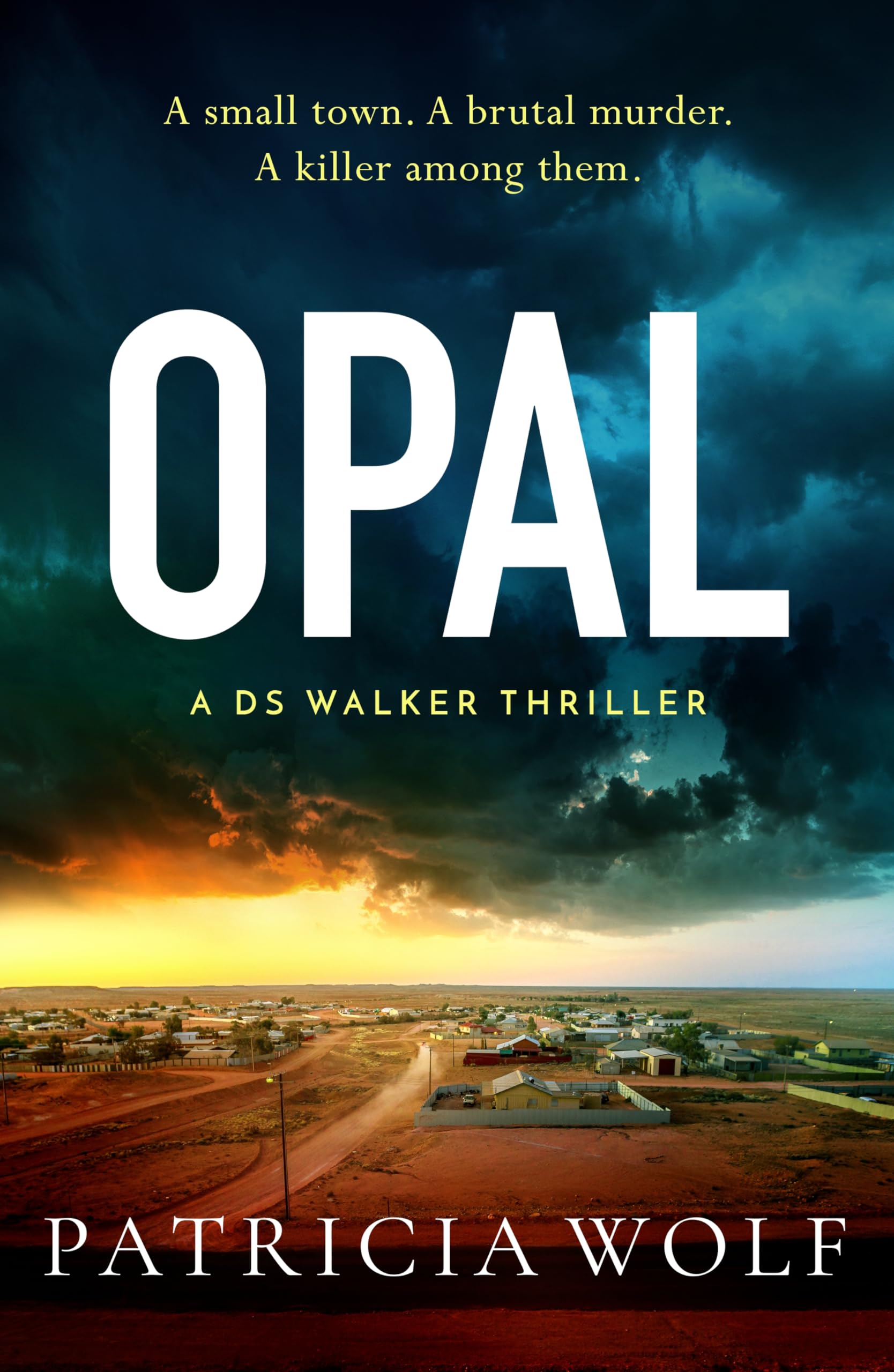 Opal: The jaw dropping and unputdownable thriller by Patricia Wolf (A DS Walker Thriller)
