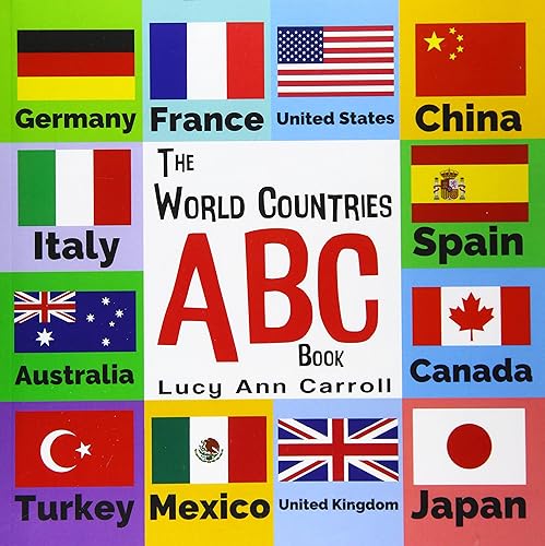 The World Countries ABC Book: Nations and Flags from A to Z - For Kids 1-5 Years Old (Funny Children's Book for Kindergarten &amp; Preschool Prep Success, Fun &amp; Simple Way to learn the English Alphabet.)