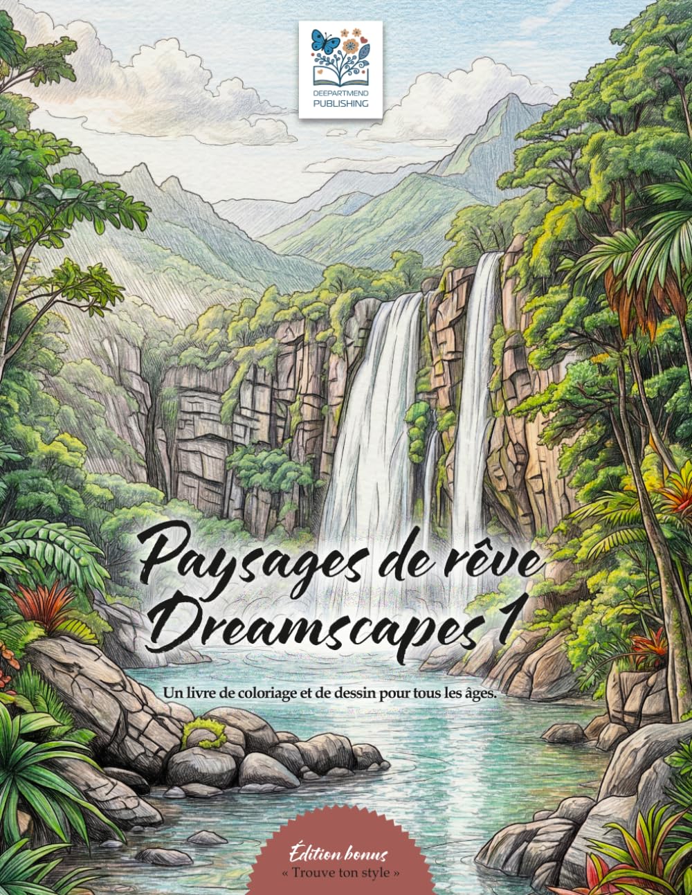 Paysages de rêve - Dreamscapes 1 - Édition bonus - Coloriage & dessin pour rêver et le voyage intérieur: Motifs naturels à colorier & dessiner soi-même - détente et pleine conscience pour tous âges.