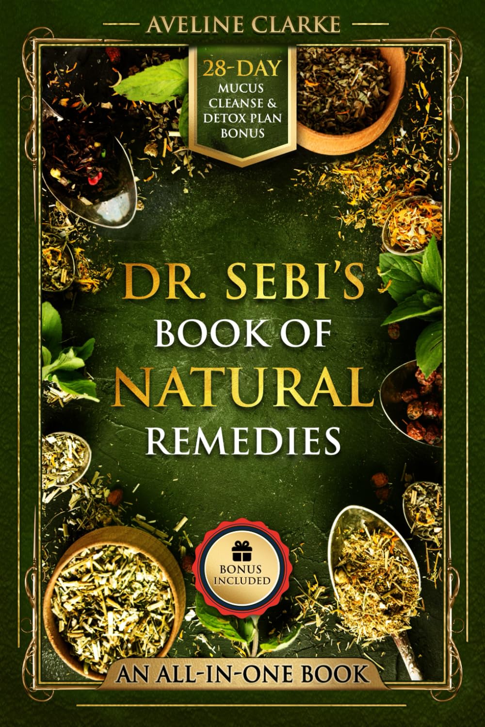 Dr. Sebi’s Book of Natural Remedies: Dr. Sebi's Treatment for All Kinds of Ailments and Health Conditions (Apothecary Books)