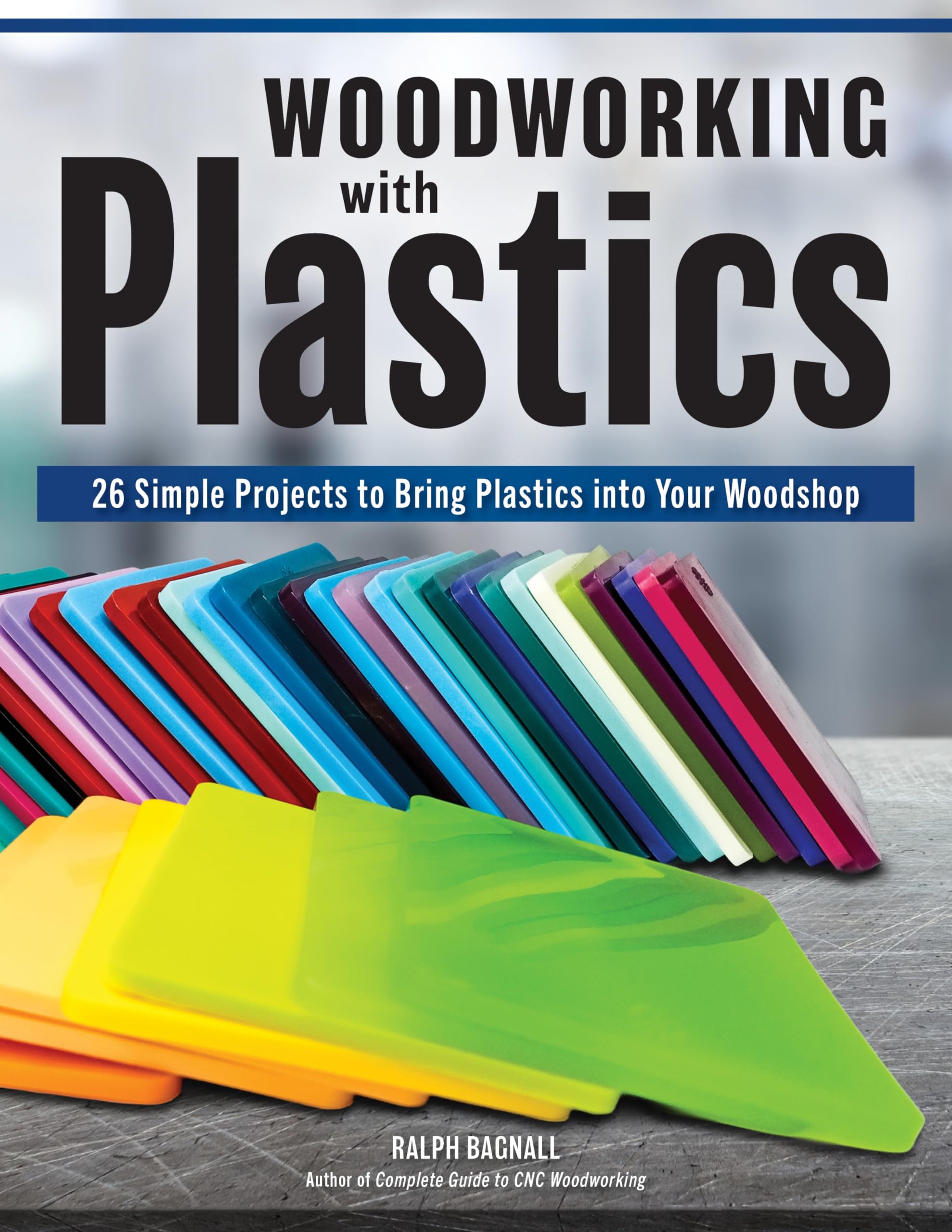 Working with Plastics in Your Woodshop: Tools, Techniques, and Tips You Need to Incorporate Plastics in Your Shop (Fox Chapel Publishing) A Practical ... Projects to Bring Plastics into Your Woodshop