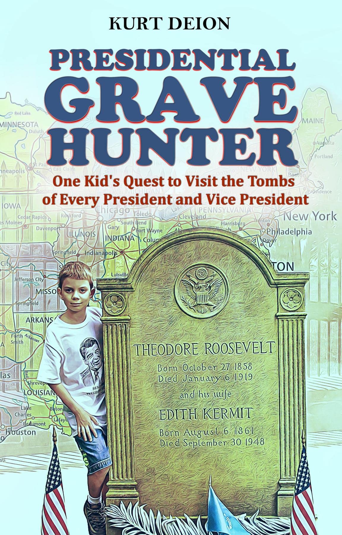 Presidential Grave Hunter: One Kid's Quest to Visit the Tombs of Every President and Vice President