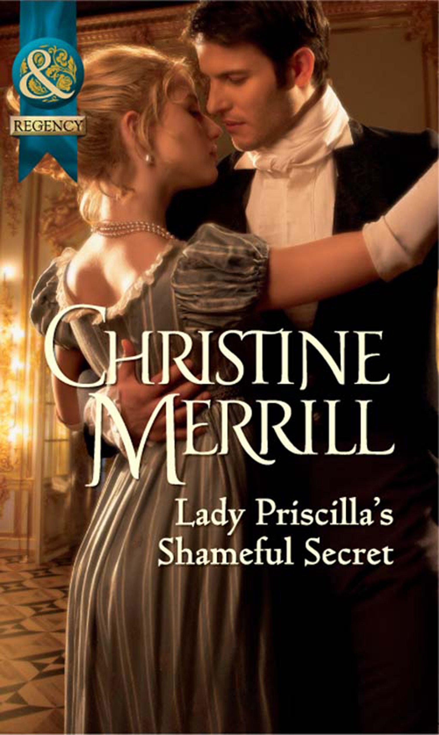 Lady Priscilla's Shameful Secret (Ladies in Disgrace, Book 3) (Mills & Boon Historical)