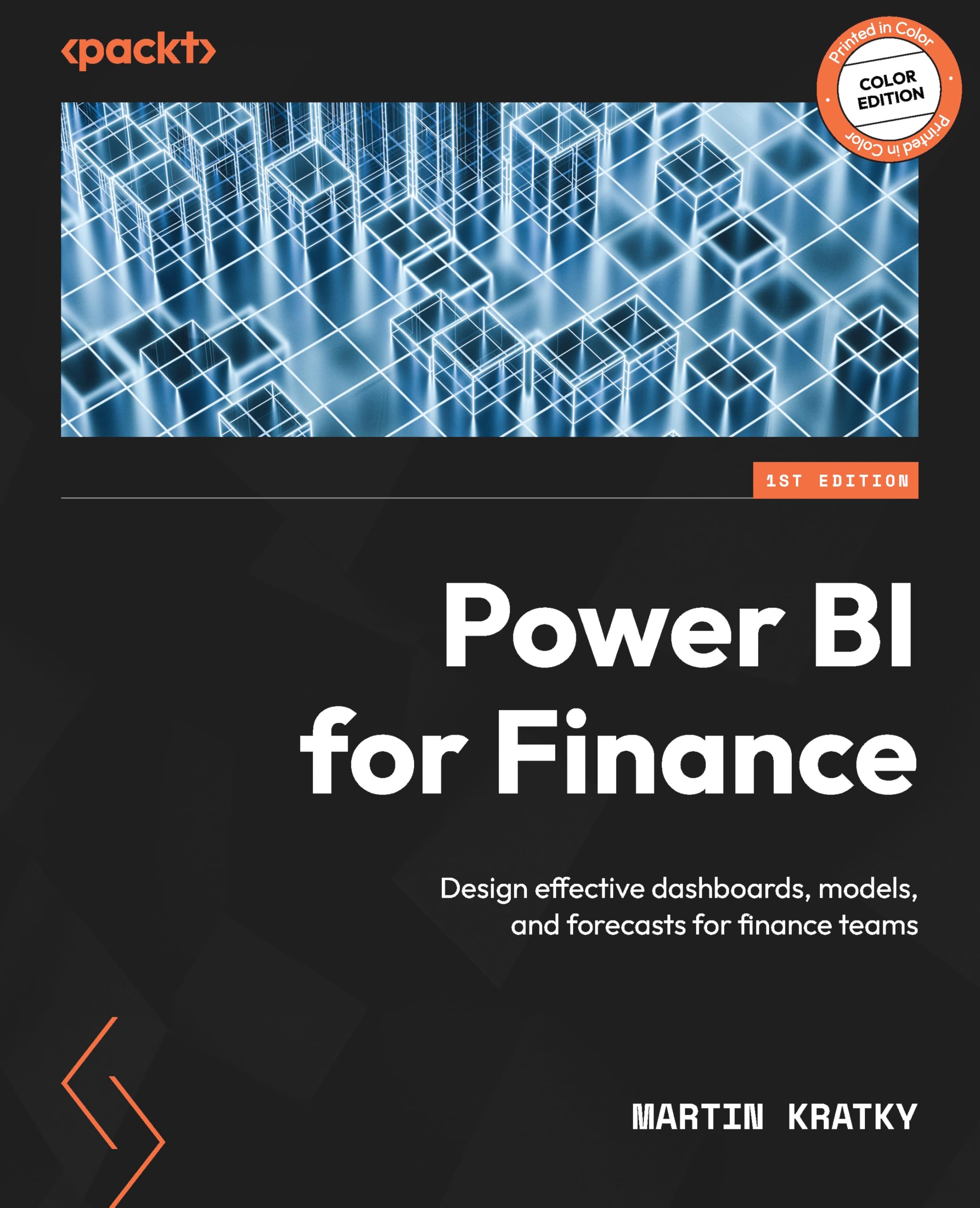 Power BI for Finance: Design effective dashboards, models, and forecasts for finance teams