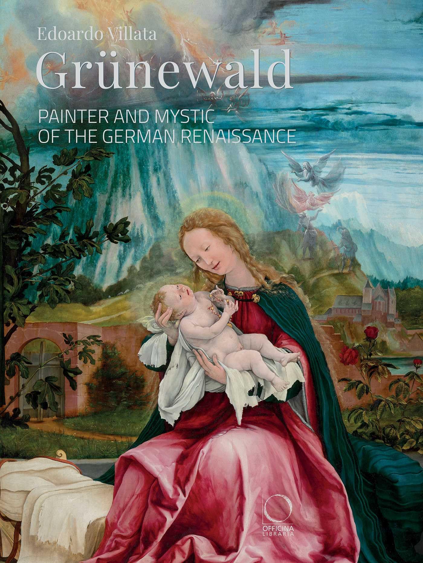 Grünewald: Painter and Mystic of the German Renaissance (La Grande Officina)