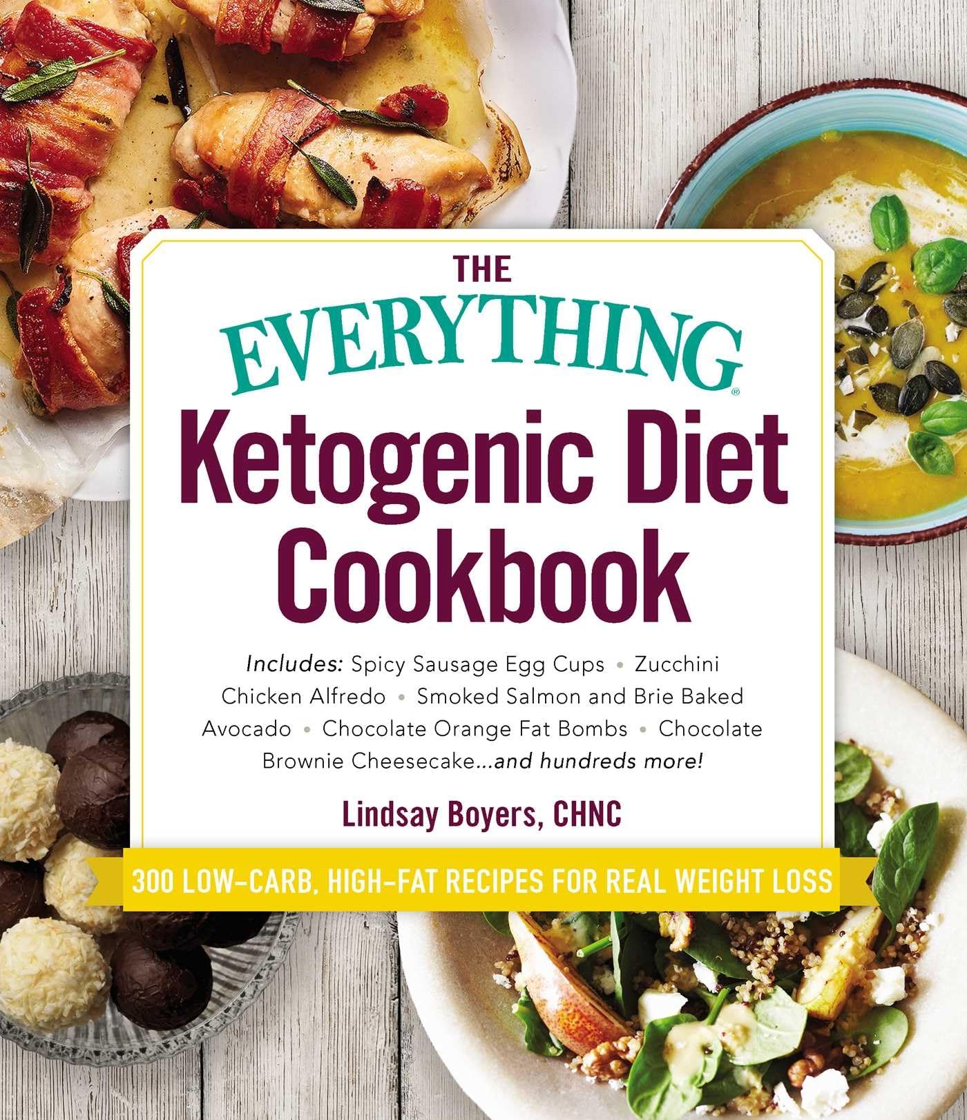 The Everything Ketogenic Diet Cookbook: Includes: * Spicy Sausage Egg Cups * Zucchini Chicken Alfredo * Smoked Salmon and Brie Baked Avocado * ... Brownie Cheesecake ... and hundreds more!