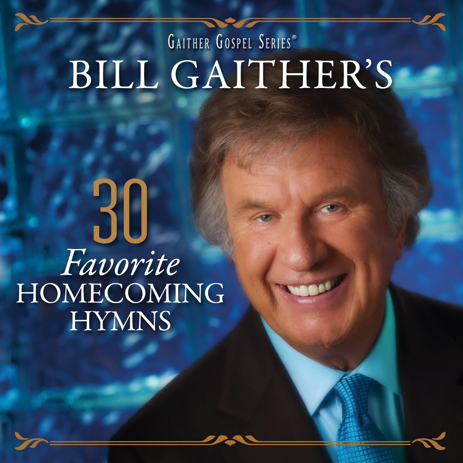 Bill Gaither's 30 Favorite Homecoming Hymns