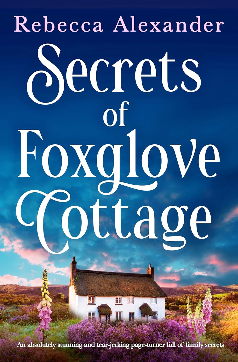 Secrets of Foxglove Cottage: An absolutely stunning and tear-jerking page-turner full of family secrets (Wildflower Secrets Book 1)
