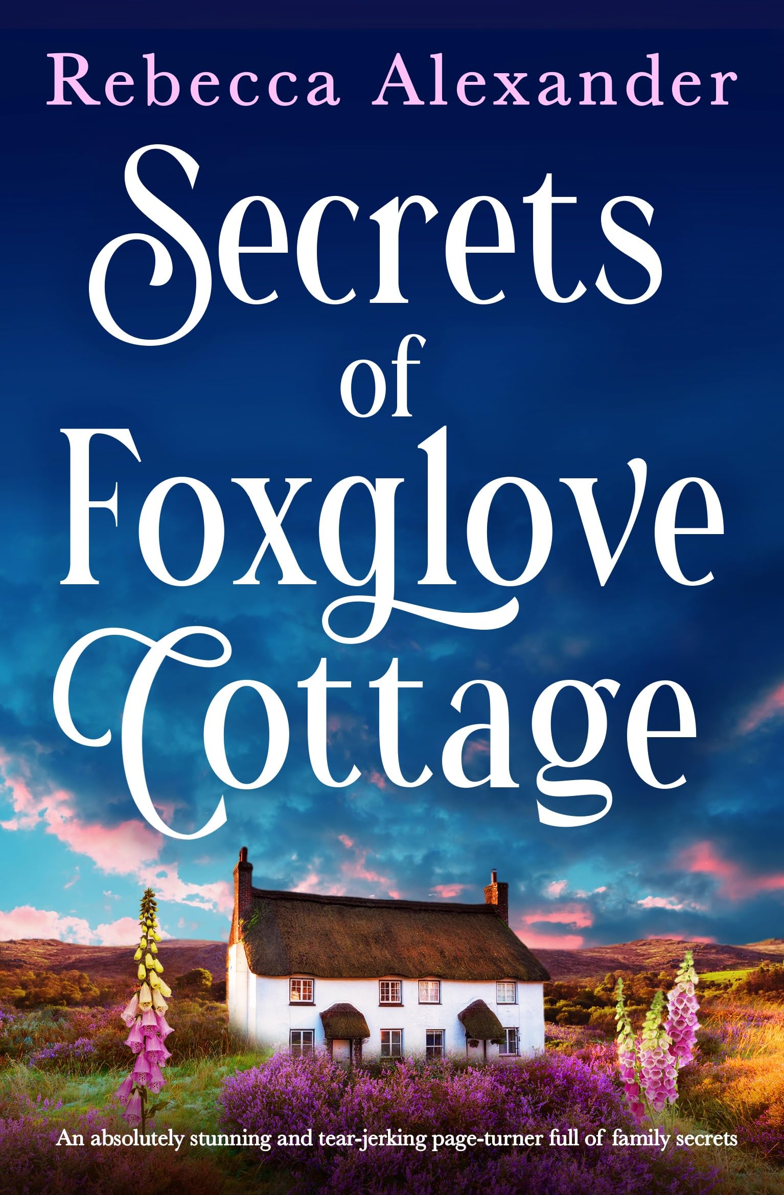 Secrets of Foxglove Cottage: An absolutely stunning and tear-jerking page-turner full of family secrets (Wildflower Secrets Book 1)