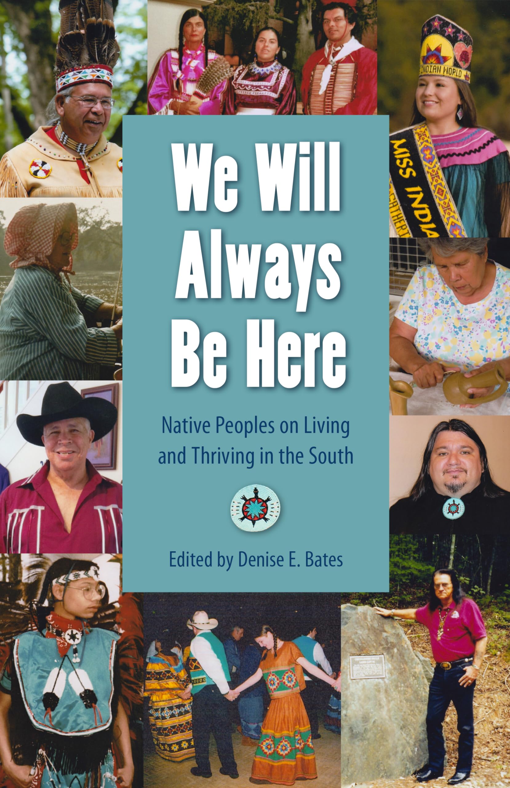 We Will Always Be Here: Native Peoples on Living and Thriving in the South (Other Southerners)