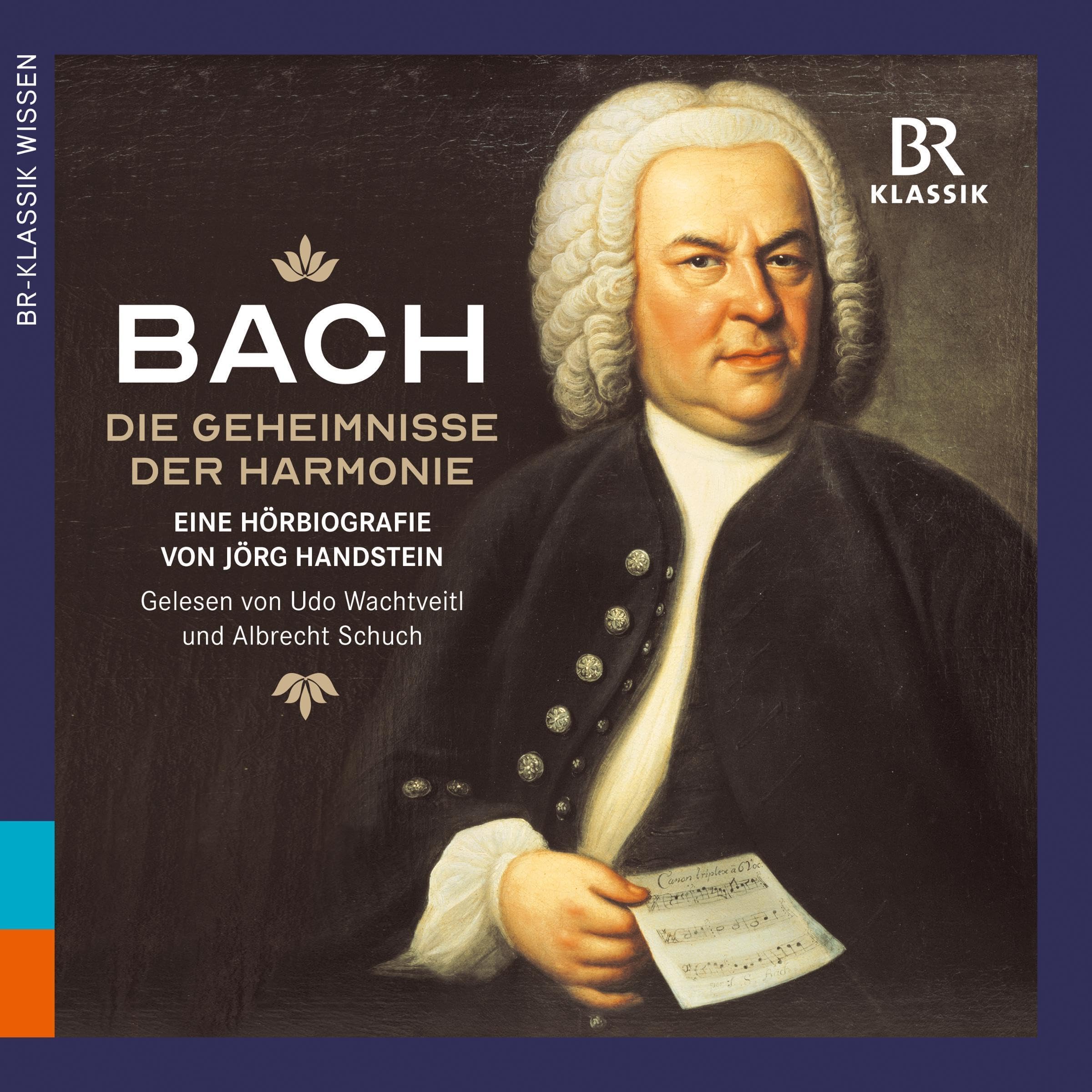 Johann Sebastian Bach: Die Geheimnisse der Harmonie [Johann Sebastian Bach: The Secrets of Harmony]