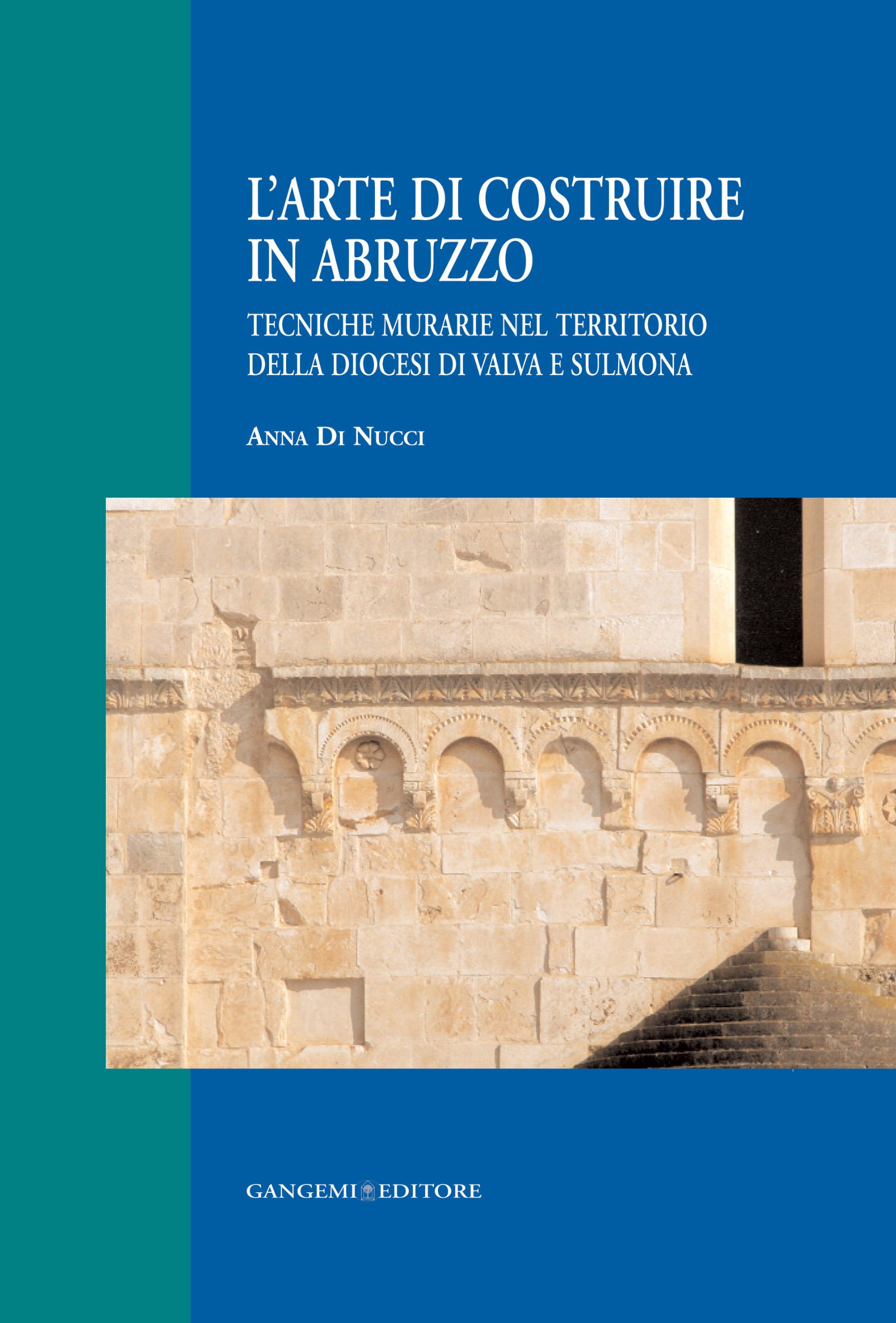 L'arte di costruire in Abruzzo. Tecniche murarie nel territorio della diocesi di Valva e Sulmona