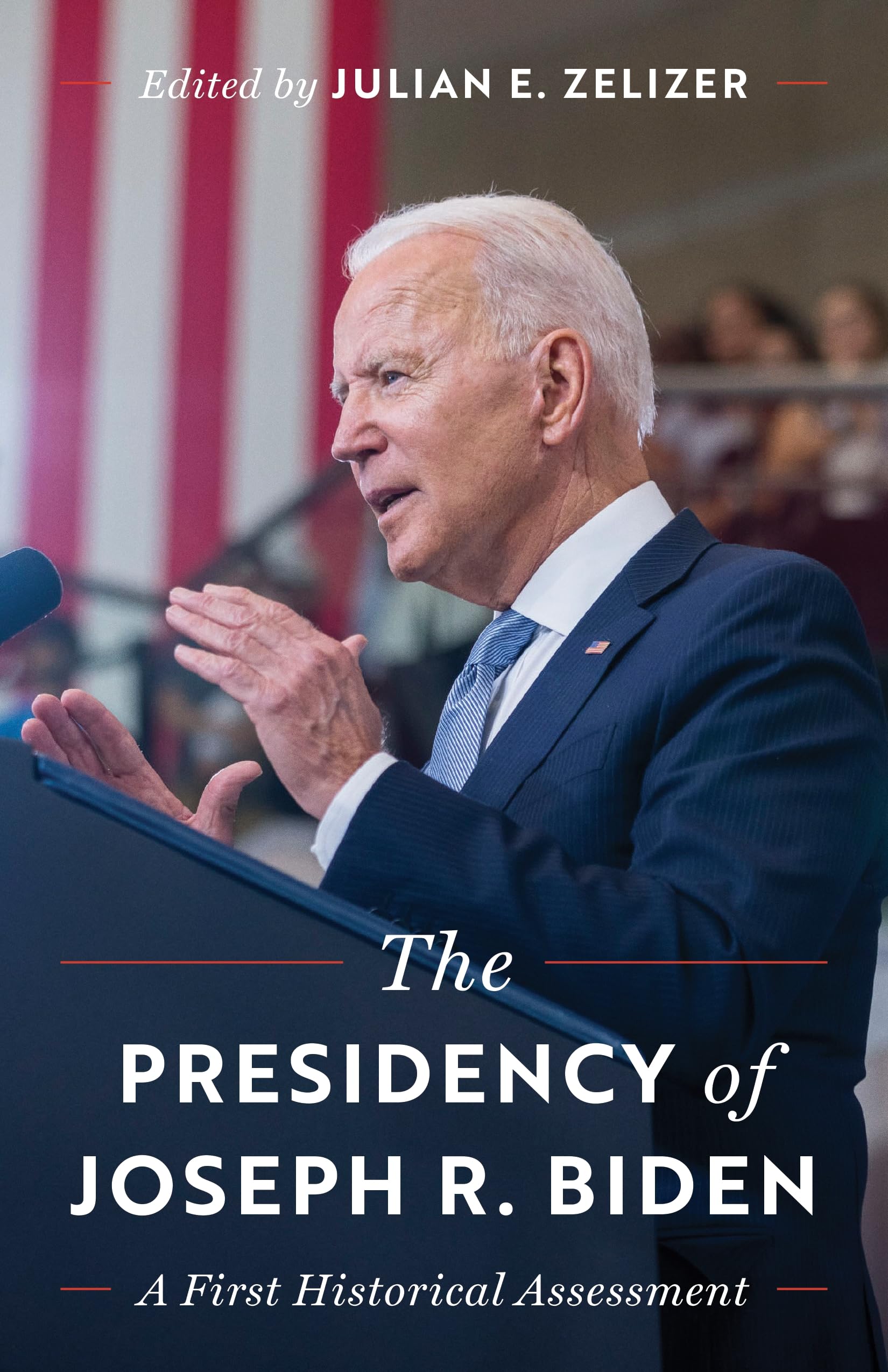 The Presidency of Joseph R. Biden by Julian E. Zelizer, Kathr... - 9780691274799