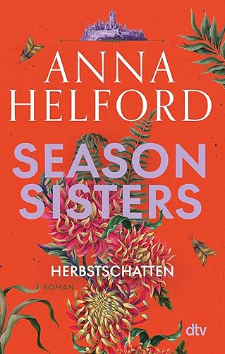 Season Sisters – Herbstschatten: Roman | Vier Schwestern, so unterschiedlich wie die Jahreszeiten – die Geschichte der Herbstschwester (Die vier Schwestern, Band 3)