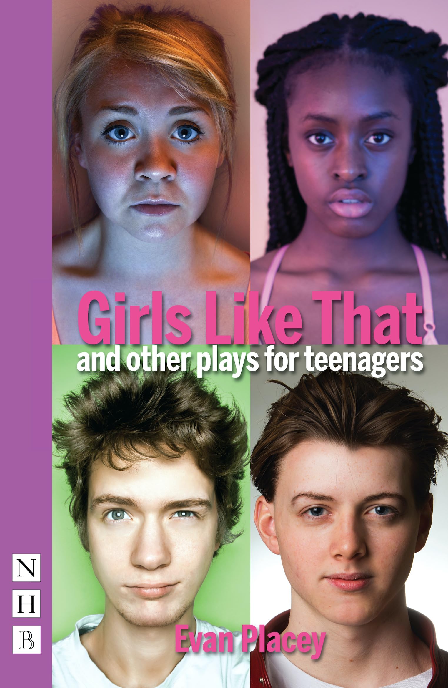 Girls Like That & Other Plays for Teenagers (Banana Boys, Holloway Jones, Pronoun) (NHB Modern Plays): Banana Boys / Holloway Jones / Girls Like That / Pronoun