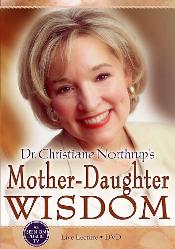 Dr. Christiane Northrup's Mother-Daughter Wisdom