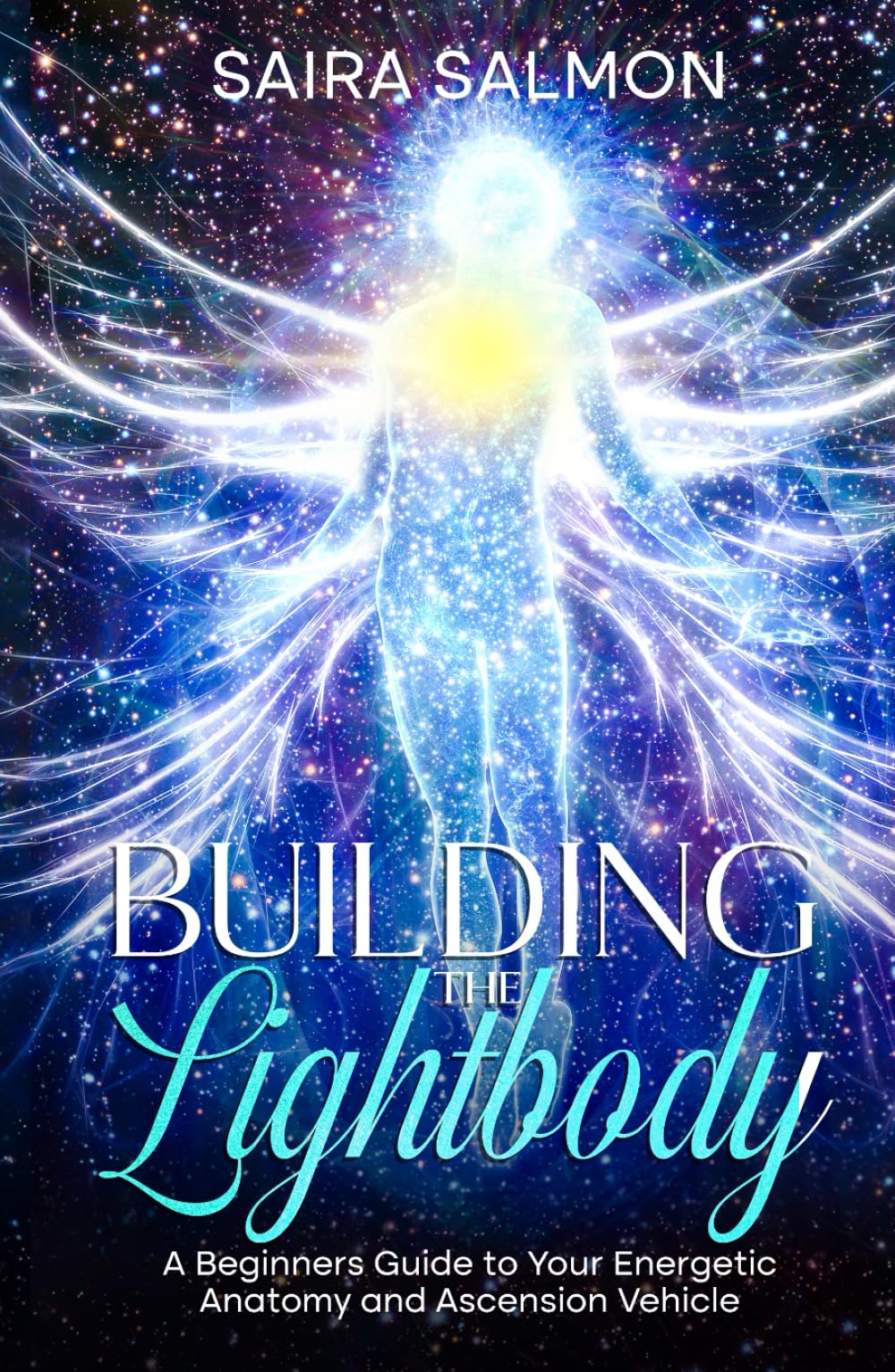 Building the Lightbody: A Beginners Guide to Your Energetic Anatomy and Ascension Vehicle (Pathways to Consciousness)