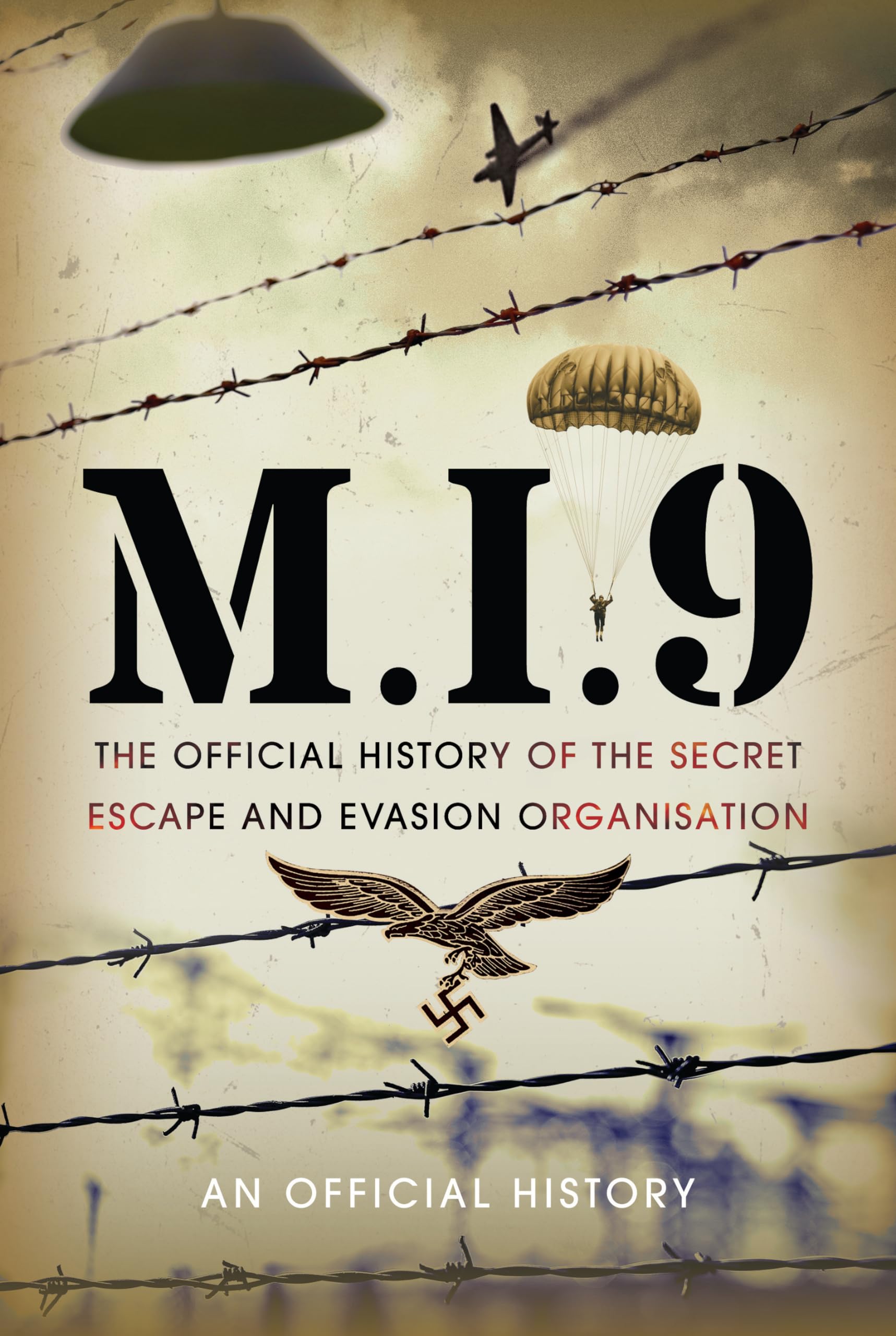 M.I.9: The Official History of the Secret Escape and Evasion Organisation