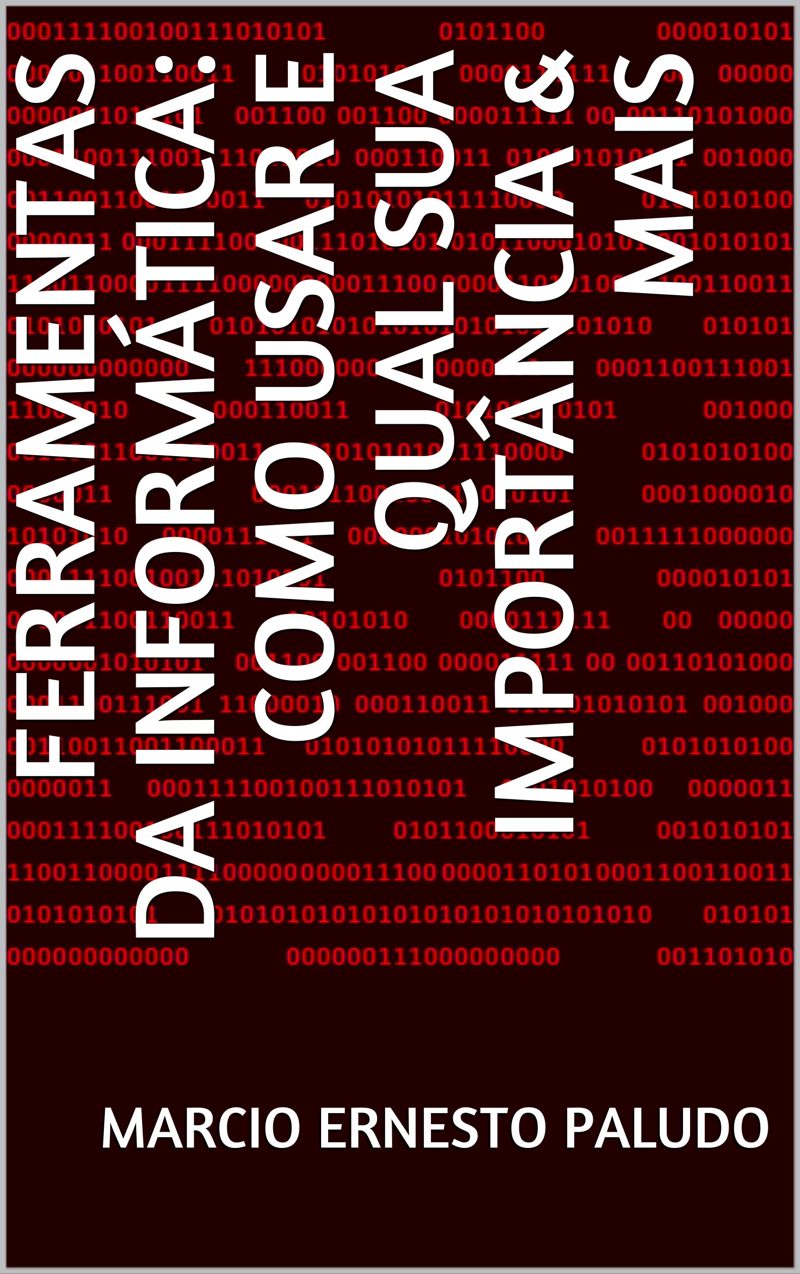 Ferramentas da informática: como usar e qual sua importância & mais (Portuguese Edition)